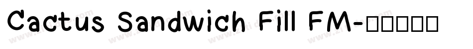 Cactus Sandwich Fill FM字体转换